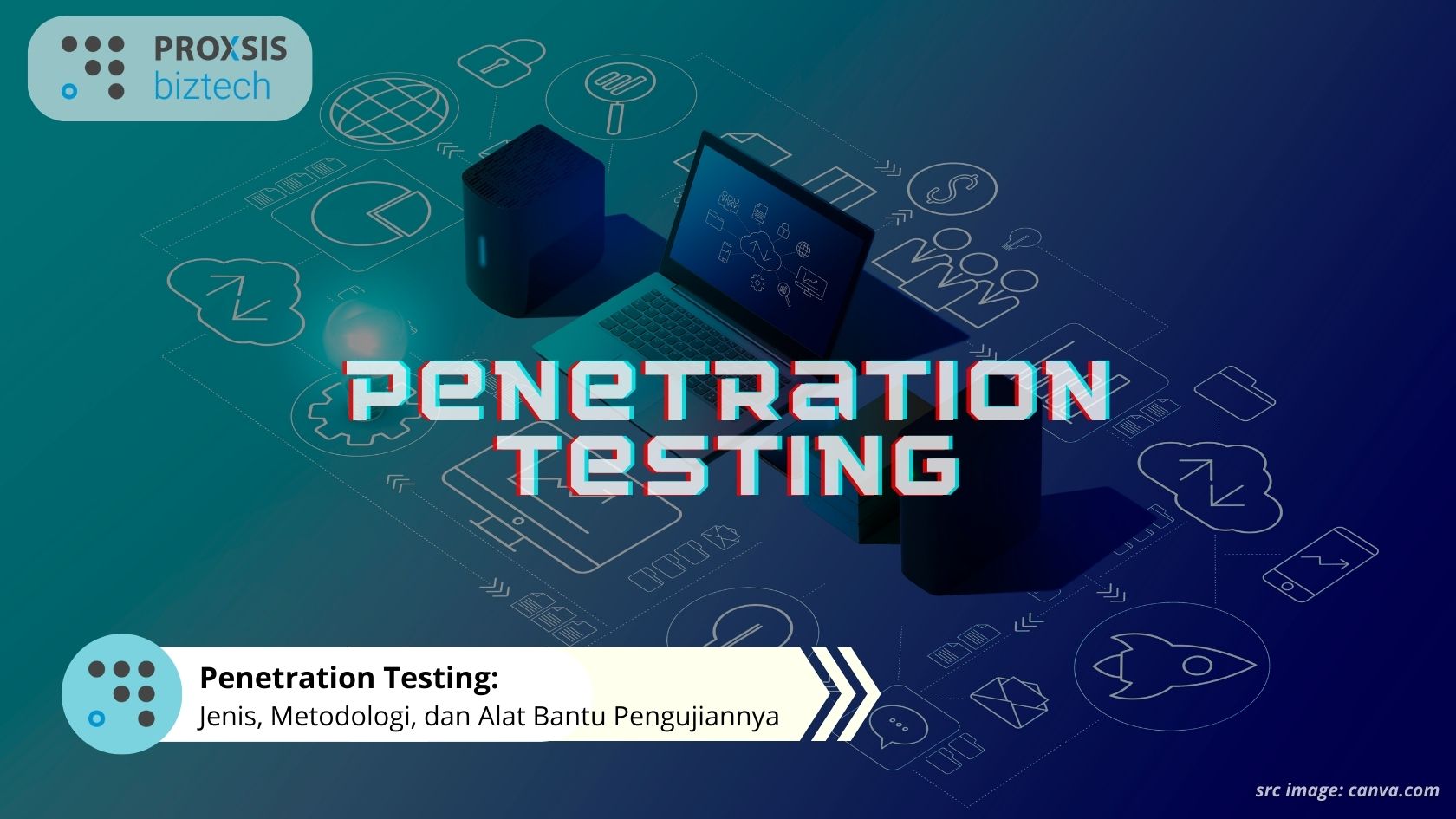 Pengenalan Penetration Testing Jenis, Metodologi, dan Alat Bantu Pengujiannya