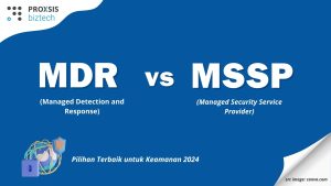 MDR vs MSSP: Komparasi Lengkap & Pilihan Terbaik untuk Keamanan 2024