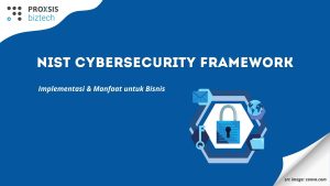 NIST Cybersecurity Framework: Implementasi & Manfaat untuk Bisnis