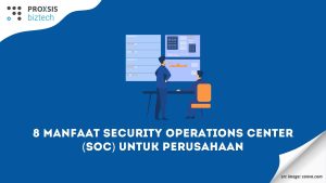8 Manfaat Security Operations Center (SOC) untuk Perusahaan